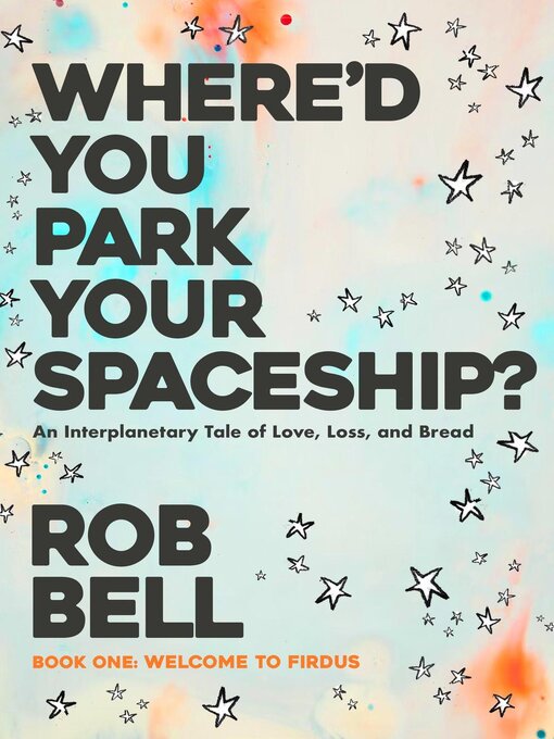 Title details for Where'd You Park Your Spaceship? by Rob Bell - Wait list